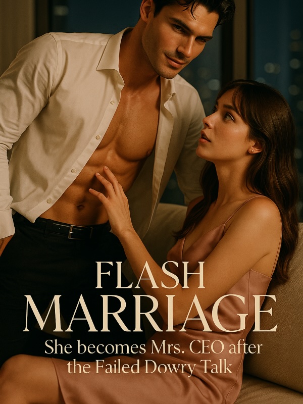 Flash Marriage: She becomes Mrs. CEO after the Failed Dowry Talk
